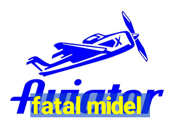 fatal midel