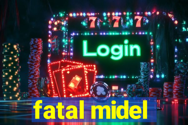 fatal midel