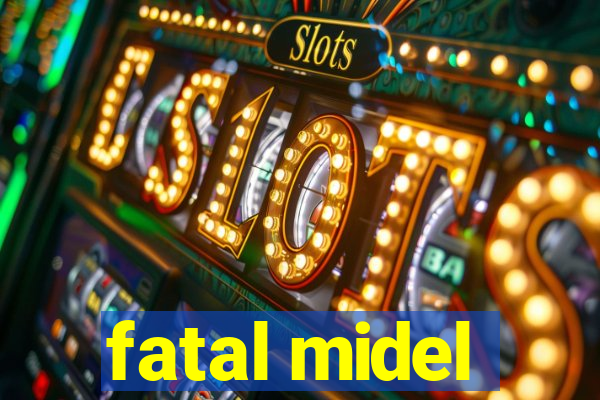 fatal midel