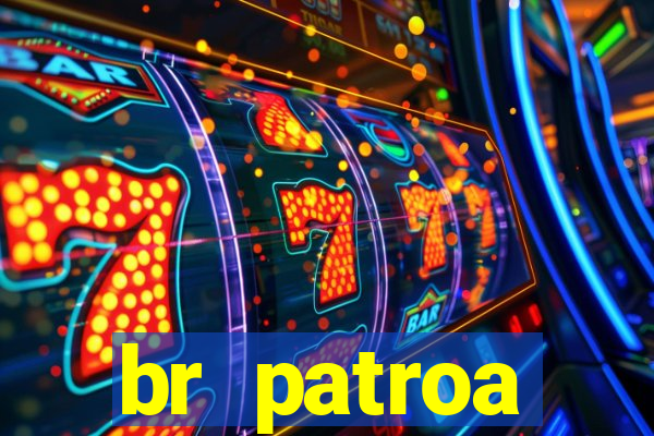 br patroa plataforma jogo online