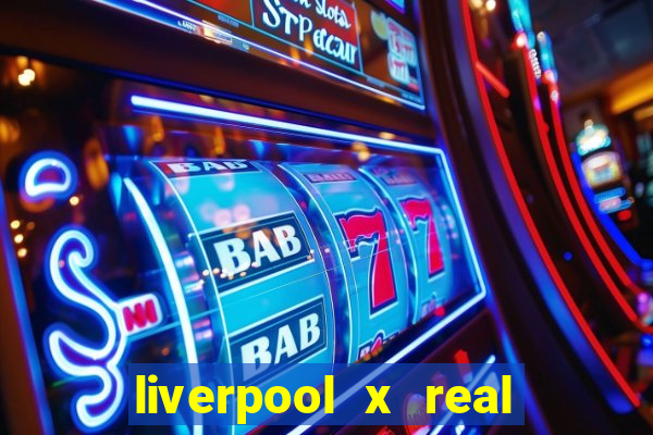 liverpool x real madrid futemax