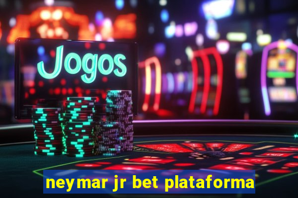 neymar jr bet plataforma