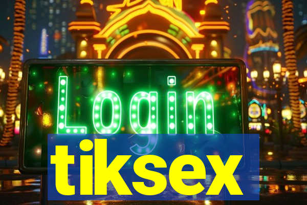 tiksex