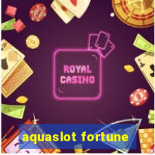 aquaslot fortune