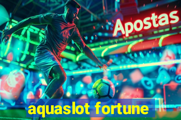 aquaslot fortune