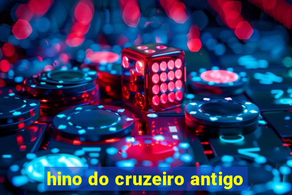 hino do cruzeiro antigo