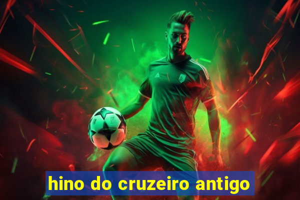 hino do cruzeiro antigo