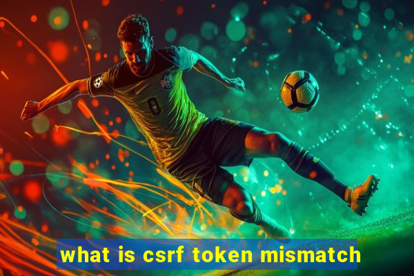 what is csrf token mismatch