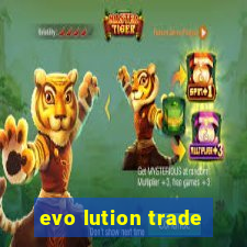 evo lution trade