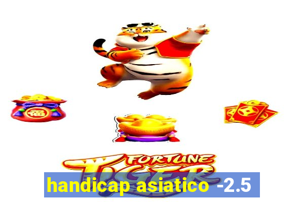 handicap asiatico -2.5