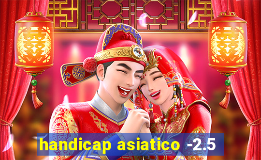 handicap asiatico -2.5