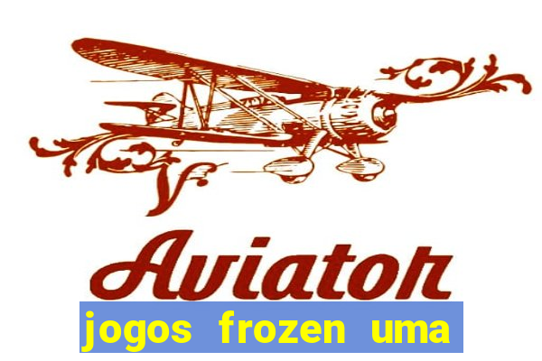 jogos frozen uma aventura congelante problema em dobro