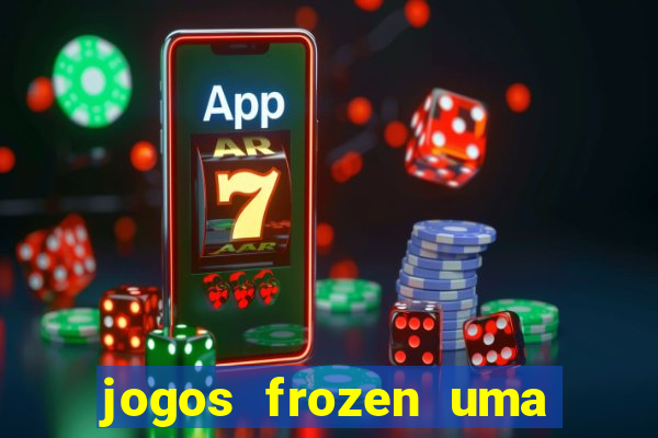 jogos frozen uma aventura congelante problema em dobro