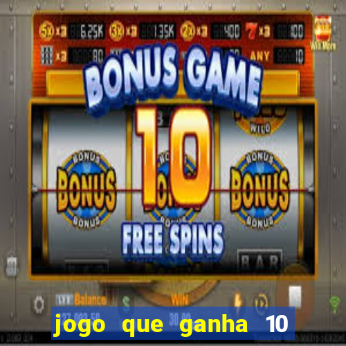 jogo que ganha 10 reais no cadastro