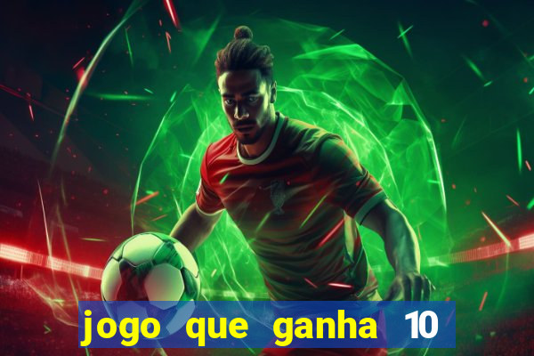 jogo que ganha 10 reais no cadastro