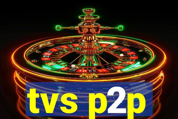 tvs p2p