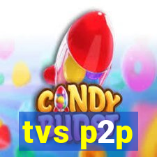 tvs p2p