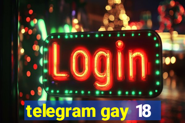 telegram gay 18