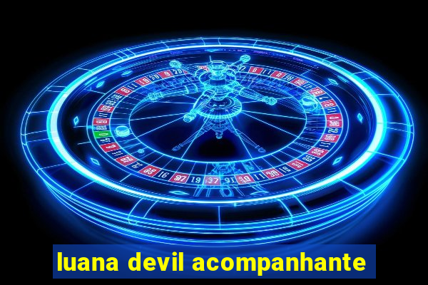 luana devil acompanhante