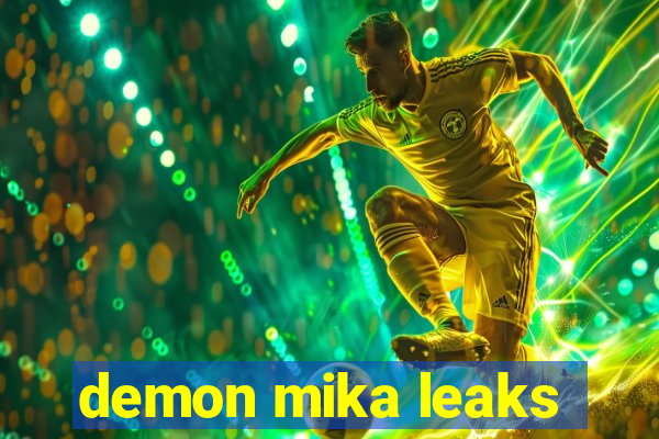 demon mika leaks