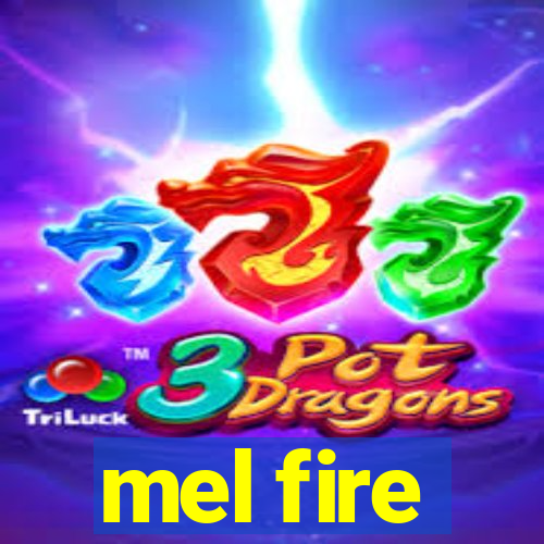 mel fire