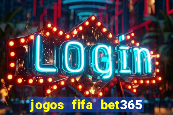 jogos fifa bet365 8 minutos