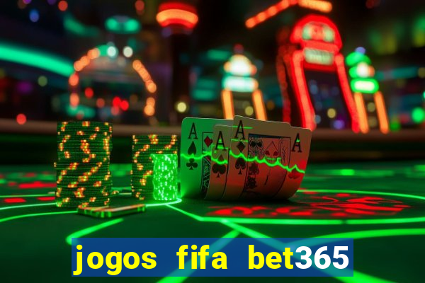 jogos fifa bet365 8 minutos