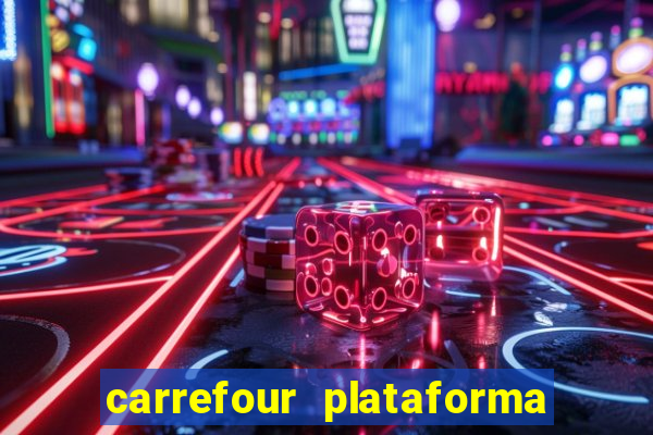 carrefour plataforma de jogos