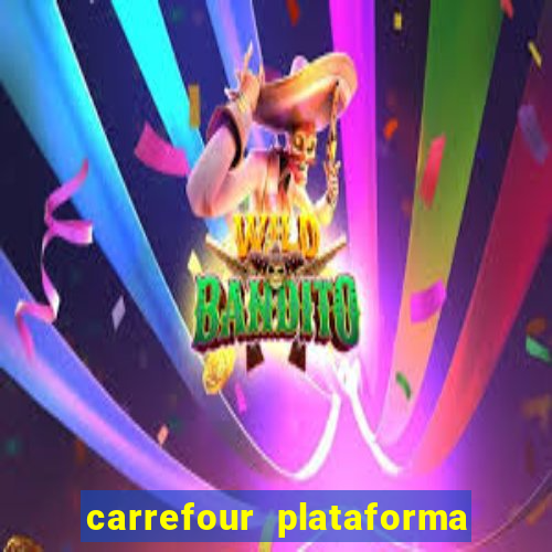 carrefour plataforma de jogos