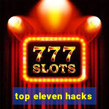 top eleven hacks