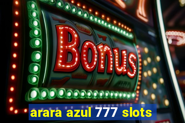 arara azul 777 slots