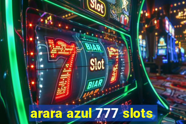 arara azul 777 slots