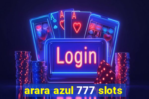 arara azul 777 slots