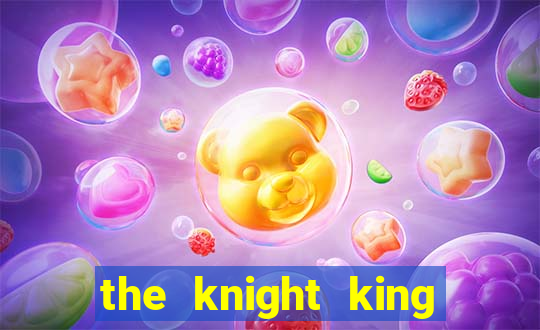 the knight king who returned with a god ptbr