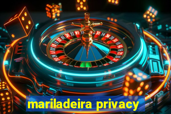 mariladeira privacy