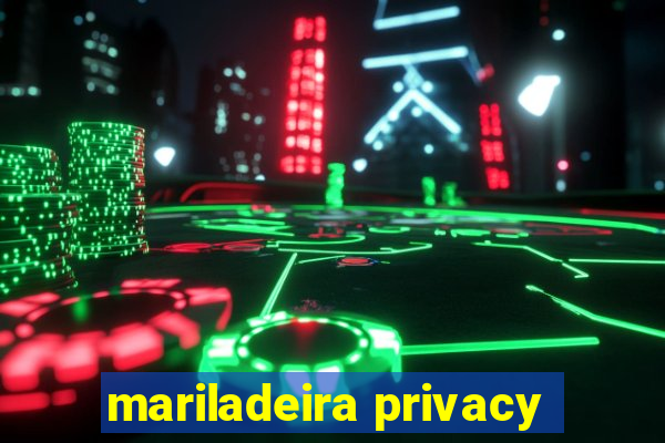 mariladeira privacy