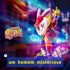 um homem misterioso filme completo dublado gratis