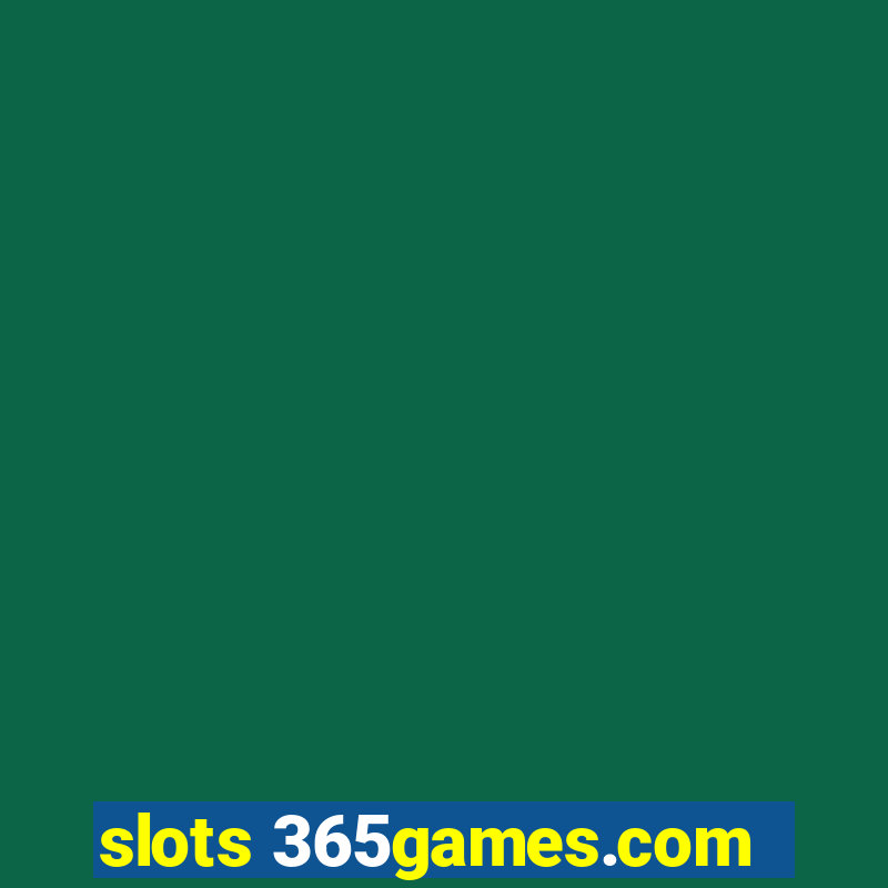 slots 365games.com