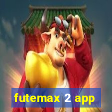 futemax 2 app