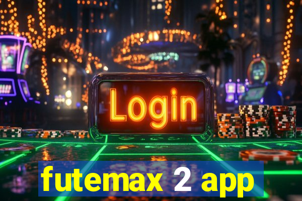 futemax 2 app