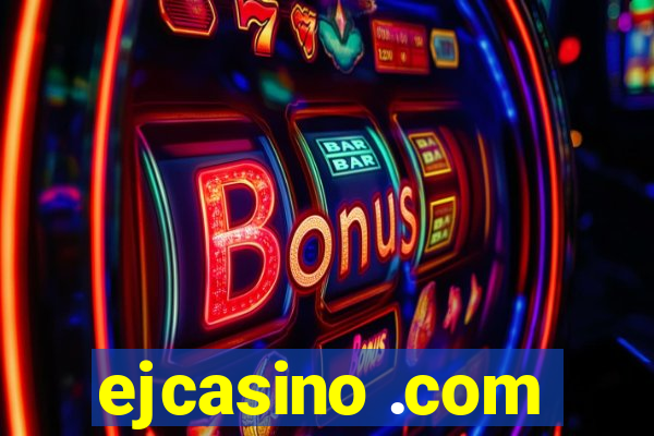 ejcasino .com