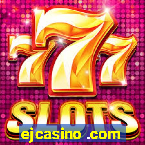 ejcasino .com