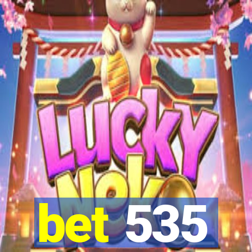 bet 535