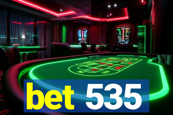 bet 535