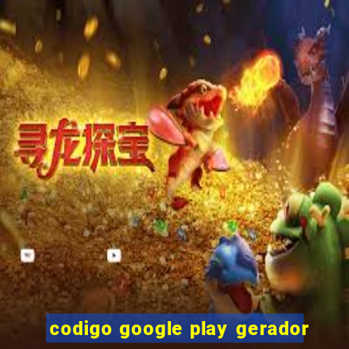 codigo google play gerador