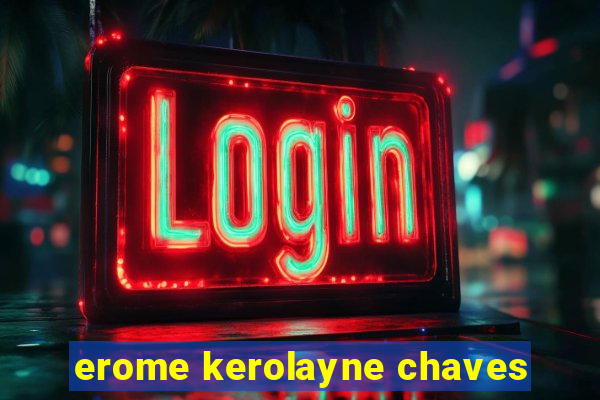 erome kerolayne chaves