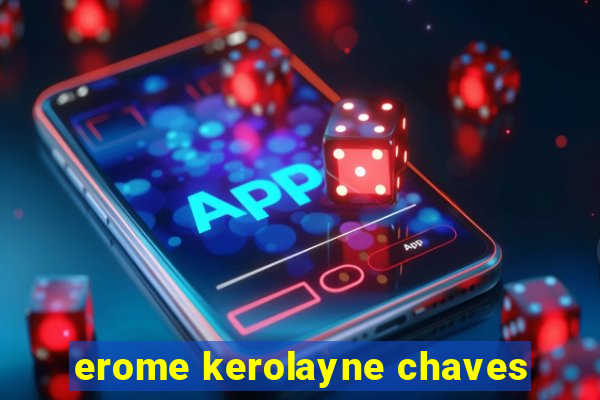 erome kerolayne chaves