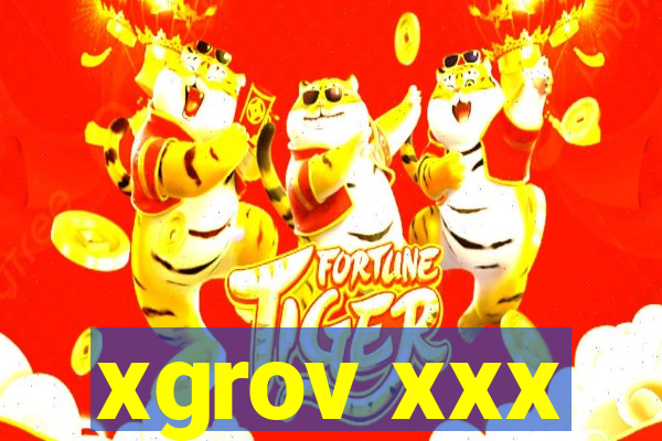 xgrov xxx