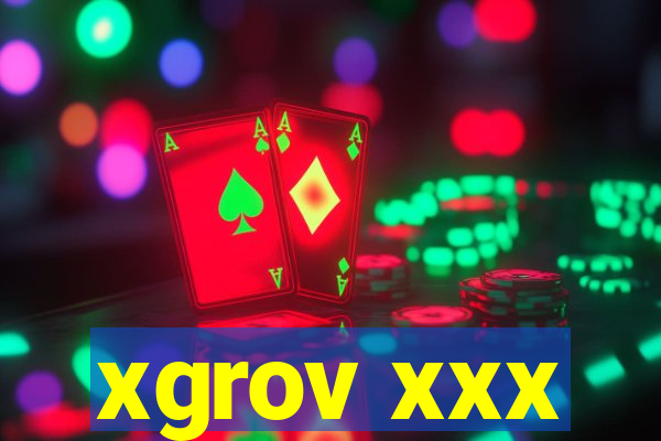 xgrov xxx