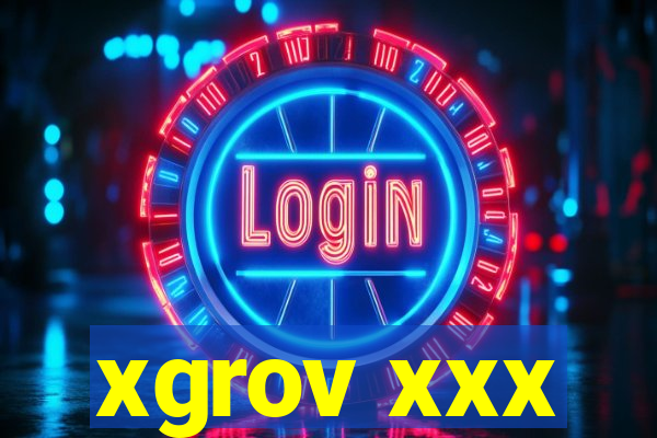 xgrov xxx